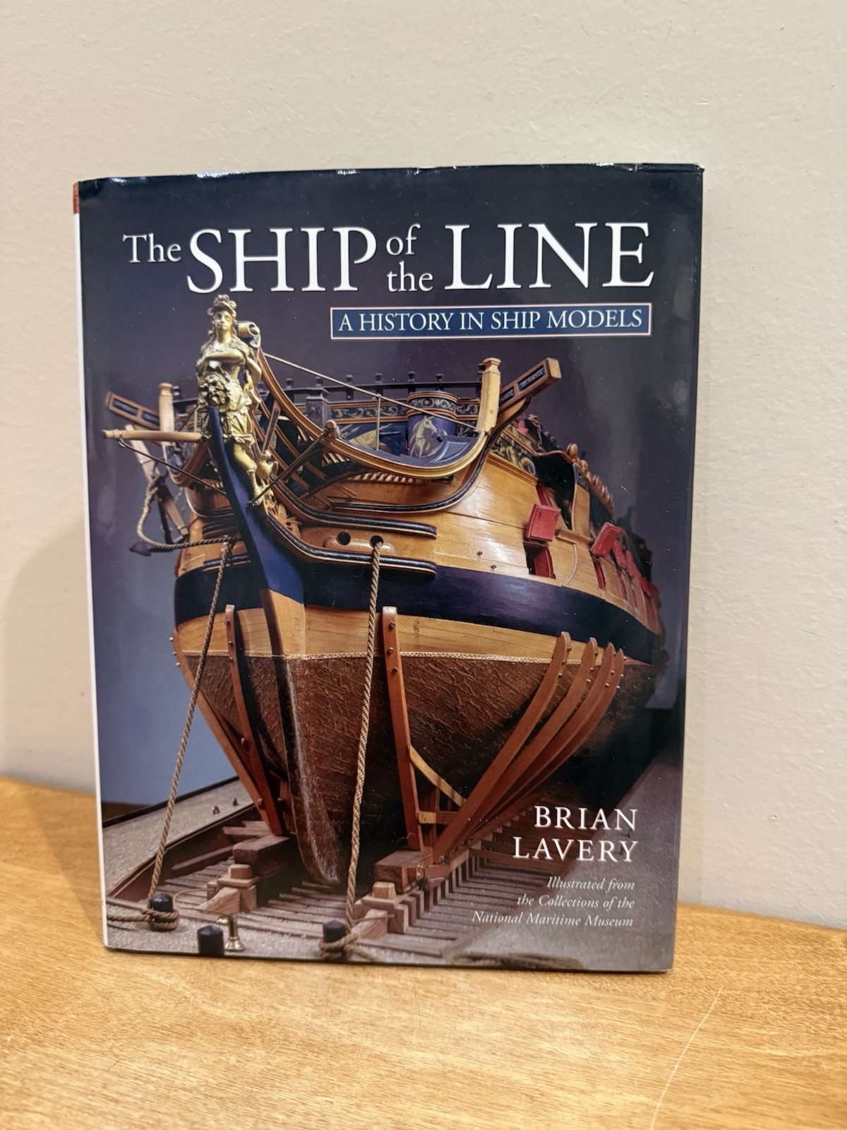 The Ship of the Line: A History in Ship Models Brian Lavery 2014 Natl Maritime