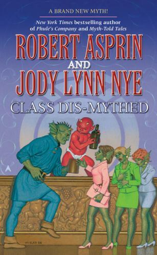 Class Dis-Mythed by Robert Asprin; Jody Lynn Nye
