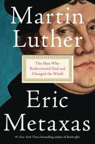 Martin Luther: The Man Who Rediscovered God and Changed the World – GOOD