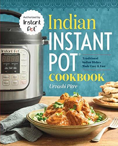 Indian Instant Pot® Cookbook: Traditional Indian Dishes Made Eas