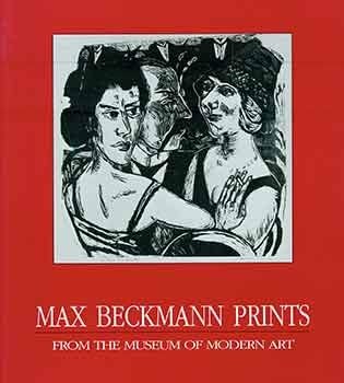 Max Beckmann Prints: From the Museum of Modern Art by Museum of Modern Art (New