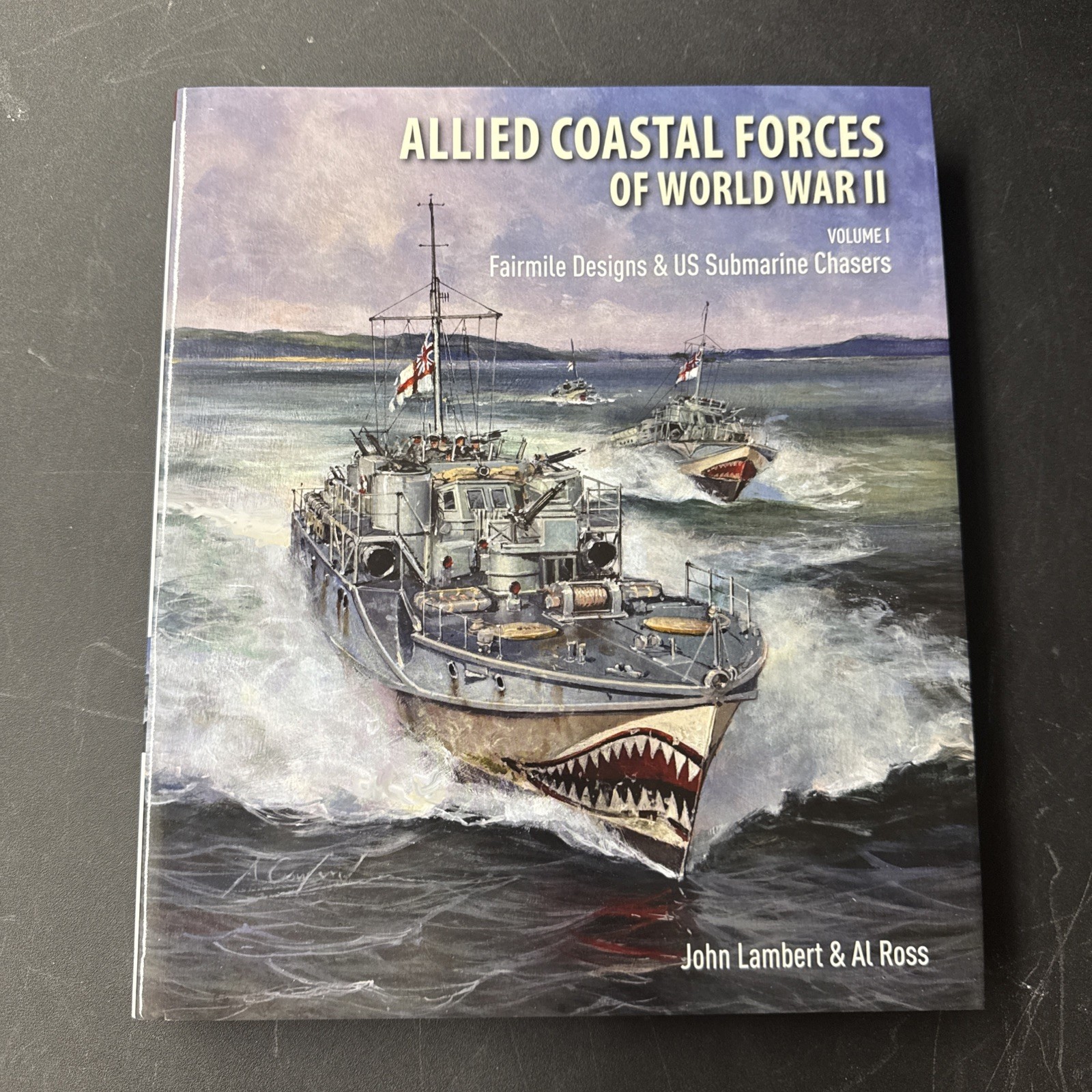 ALLIED COASTAL FORCES OF WORLD WAR II: Vol. I – Fairmile Designs &US Sub Chasers