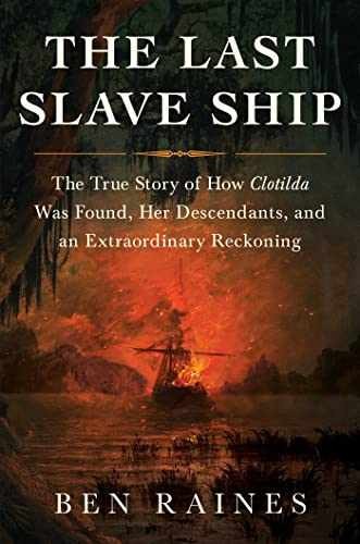 The Last Slave Ship: The True Story of – Hardcover, by Raines Ben – Very Good b