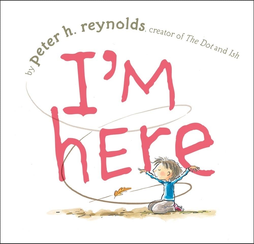 I’m Here – hardcover Reynolds, Peter H.