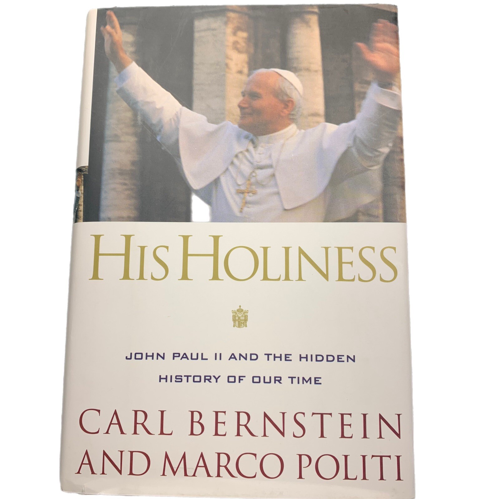 His Holiness : John Paul II and the Hidden History by Bernstein & Politi 1st Ed.