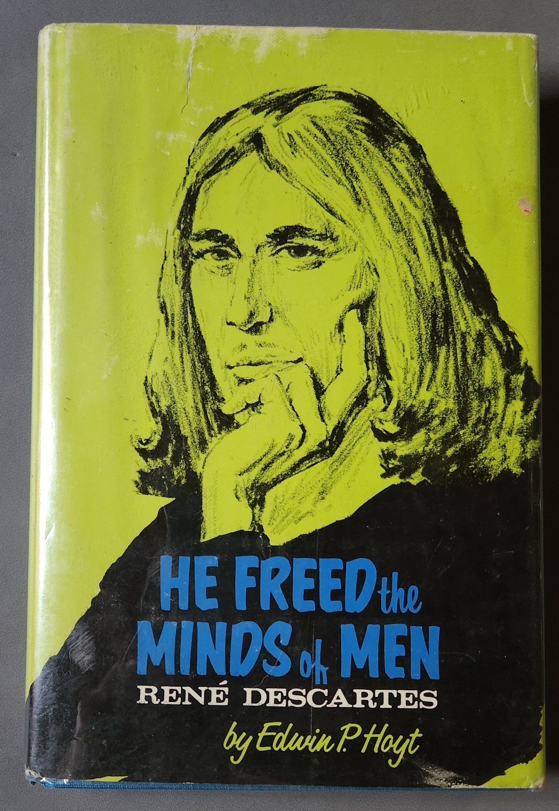 He Freed The Minds Of Men : Rene Descartes by Edwin P. Hoyt 1969 HCDJ 1st Ed