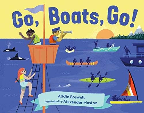 GO, BOATS, GO! (IN MOTION) By Addie Boswell & Alexander Mostov **BRAND NEW**