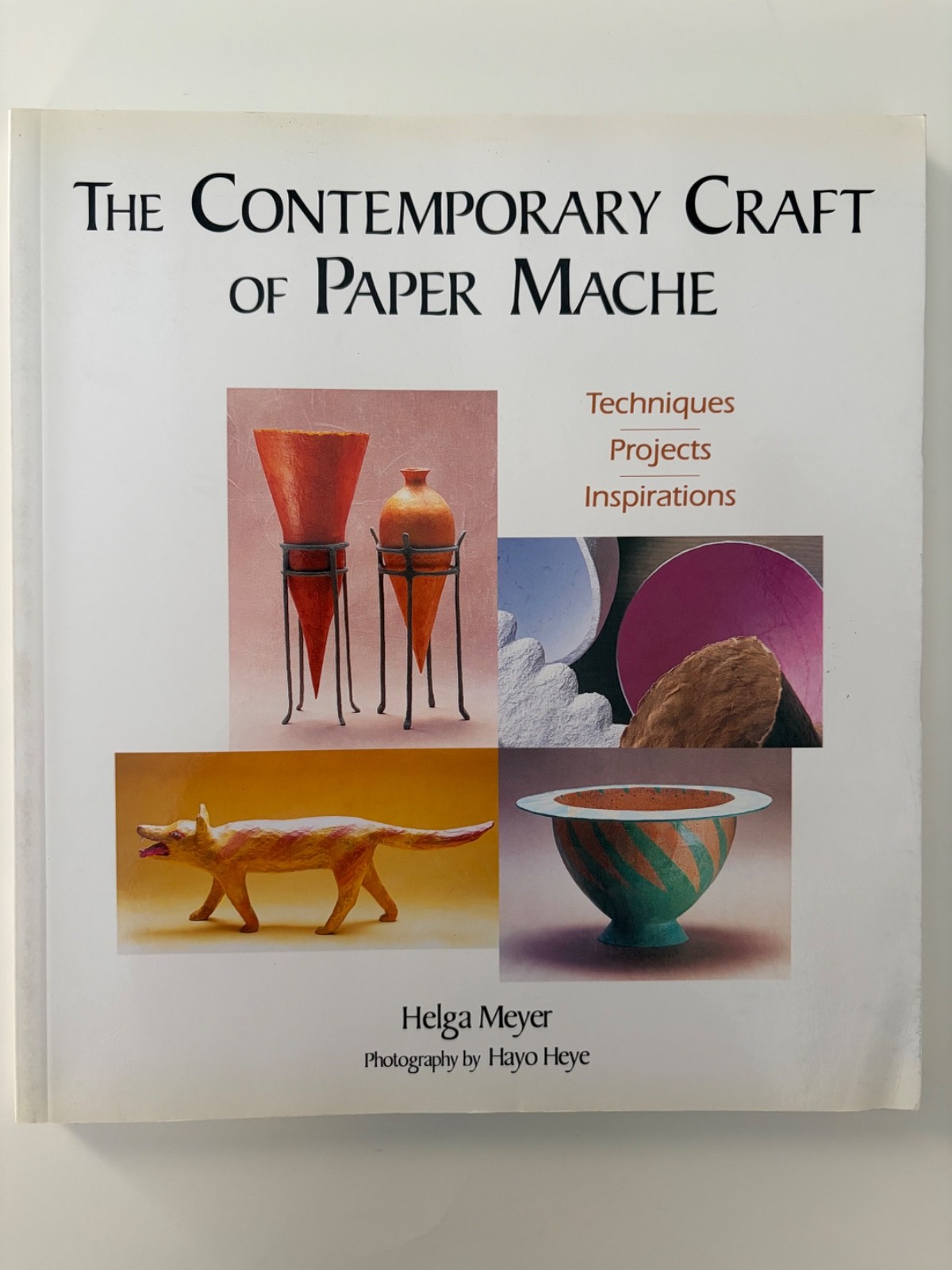 The Contemporary Craft of Paper Mache: Techniques, Projects, Inspirations ~ VG