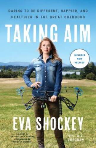 Taking Aim: Daring to Be Different, Happier, and Healthier in the Great O – GOOD