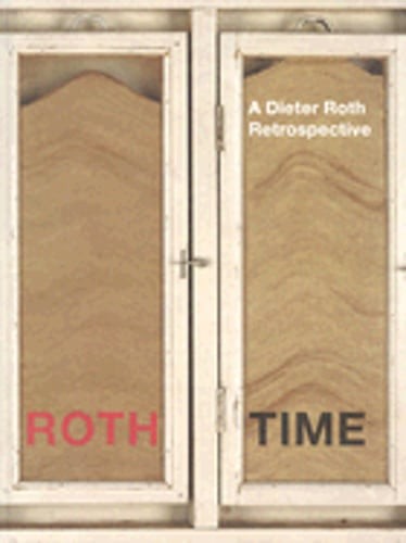 Roth Time: A Dieter Roth Retrospective by Dieter Roth: Used