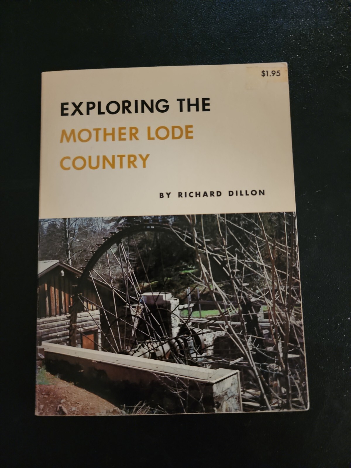 Exploring The Mother Lode Country By Richard Dillon 1974