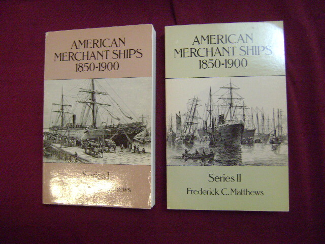 Matthews, Frederick C. American Merchant Ships. 2 volumes. 1850-1900. Series I &
