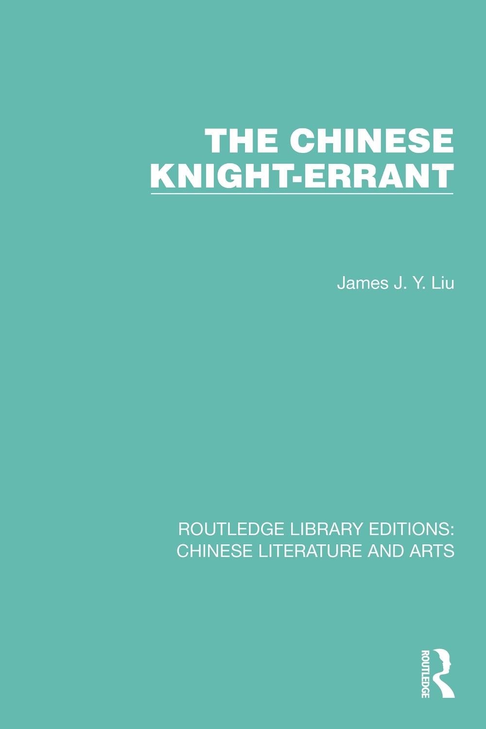 The Chinese Knight-Errant by James J.Y. Liu Hardcover Book