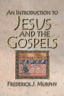 An Introduction to Jesus and the Gospels by Frederick J. Murphy (2005, PB)