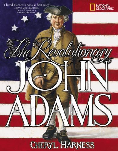 The Revolutionary John Adams – hardcover, Cheryl Harness, 9780792269700