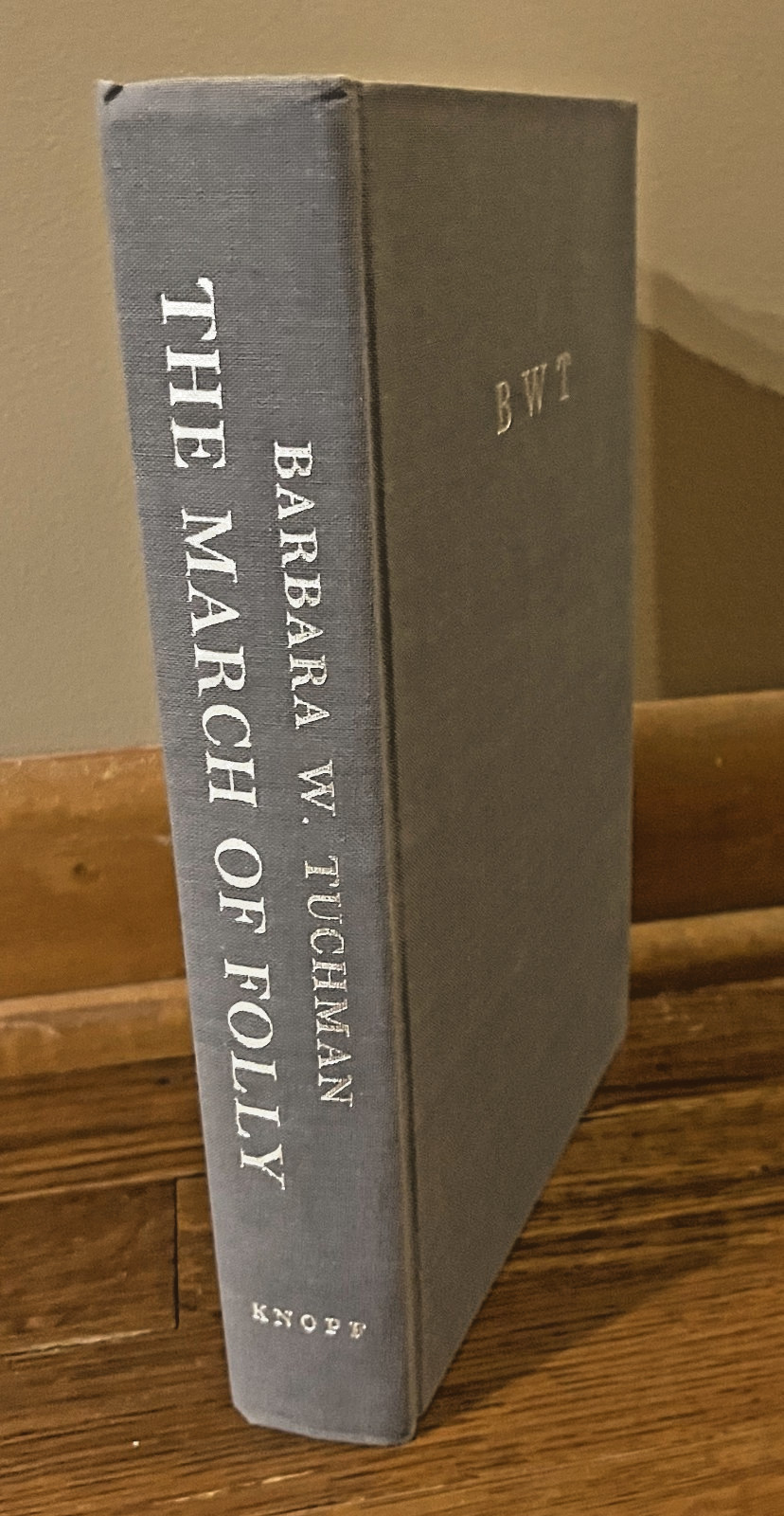 THE MARCH OF FOLLY-From Troy to Vietnam-BARBARA TUCHMAN-1st Edition SUPERB HC DJ