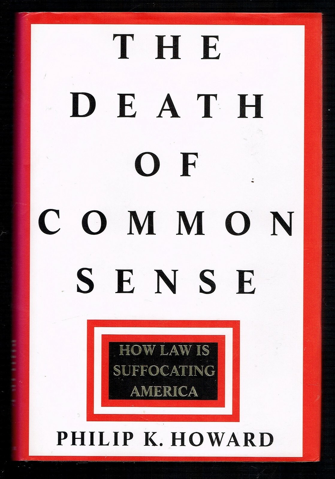 The Death of Common Sense by Philip Howard How The Law is Suffocating America
