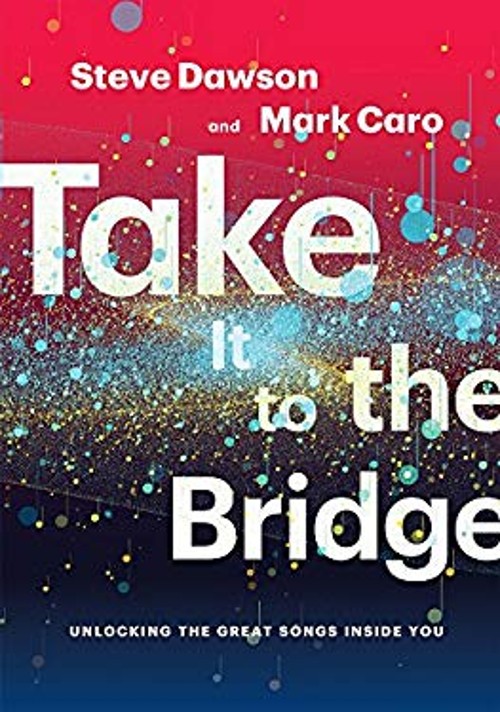 Take It to the Bridge : Unlocking the Great Songs Inside You Pape