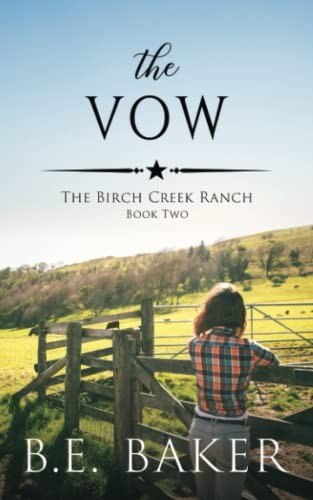 THE VOW (THE BIRCH CREEK RANCH SERIES) By B. E. Baker **BRAND NEW**