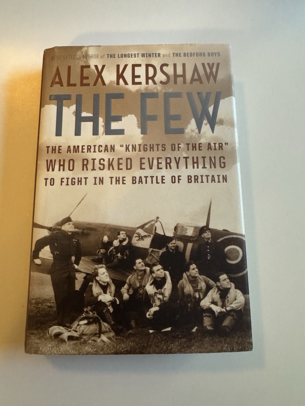 “The Few . . . Battle of Britain” by Alex Kershaw 1st/1st HC/DJ 2006 WWII