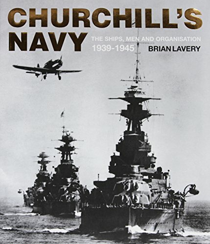 Churchill’s Navy: The Ships, Men and Organisation,… by Brian Lavery 1844860353