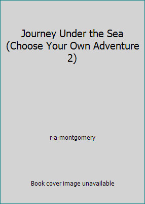 Journey Under the Sea (Choose Your Own Adventure 2) by r-a-montgomery