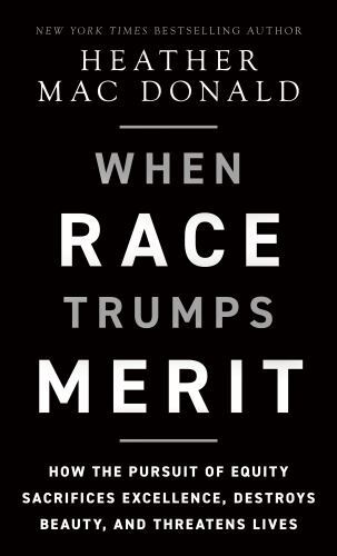 When Race Trumps Merit: How the Pursuit of Equity Sacrifices Excellence Hardback