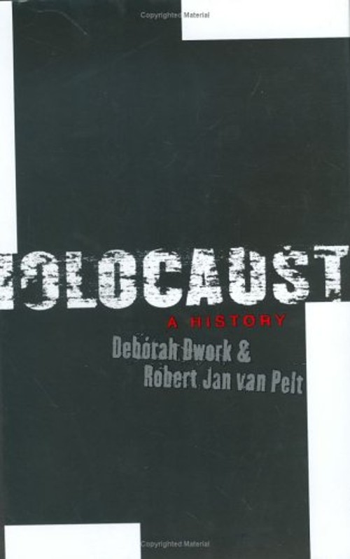 Holocaust : A History Hardcover Deborah, Van Pelt, Robert J. Dwor