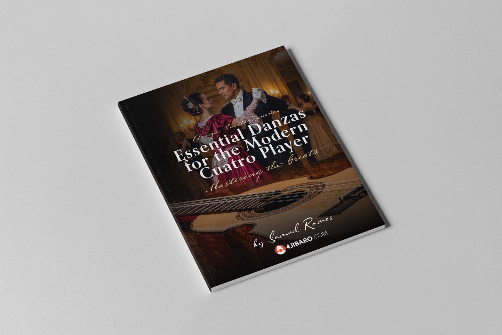 Essential Danzas for the Modern Cuatro Player: Danzas Clásicas para el Cuatro PR