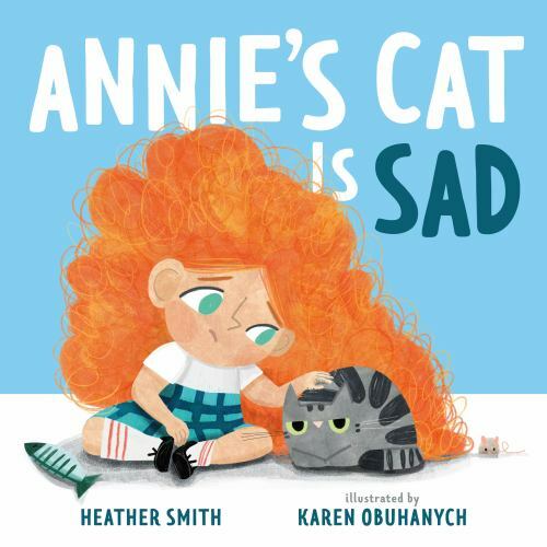 Annie’s Cat Is Sad by Heather Smith (hardcover)