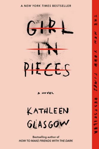 Girl in Pieces by Kathleen Glasgow: New