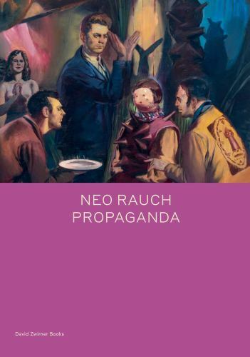 Neo Rauch: PROPAGANDA Format: General/trade