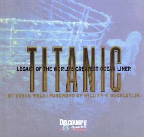 Titanic: Legacy of the World’s Greatest Ocean Liner – Hardcover – GOOD