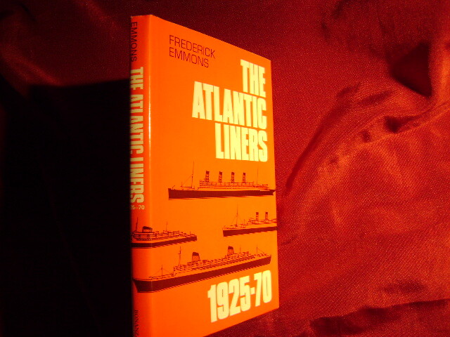 Emmons, Frederick. The Atlantic Liners. 1925-70. 1976. Illustrated. Important
