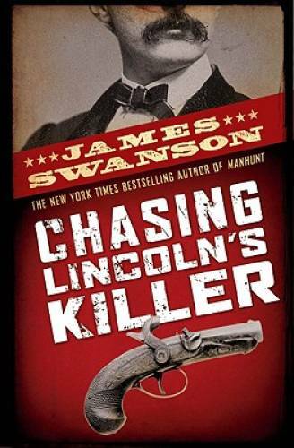 Chasing Lincoln’s Killer – Hardcover By Swanson, James L. – GOOD