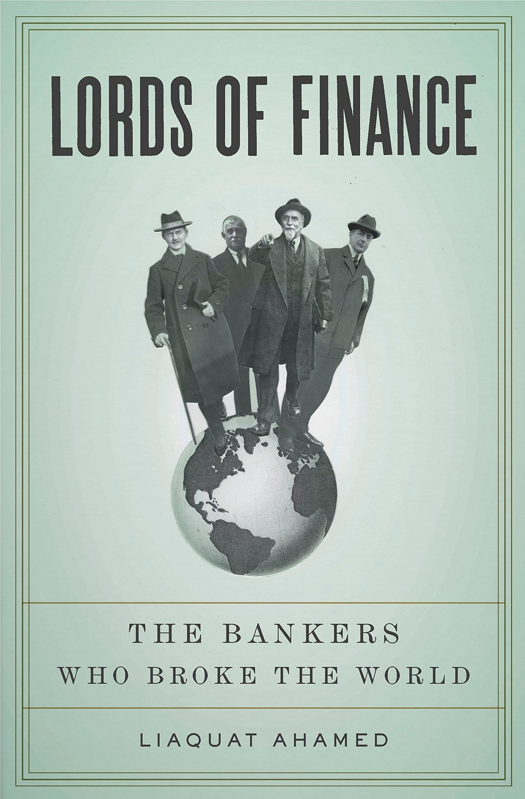 Lords of Finance: The Bankers Who Broke the World by Ahamed, Liaquat (hardcover)