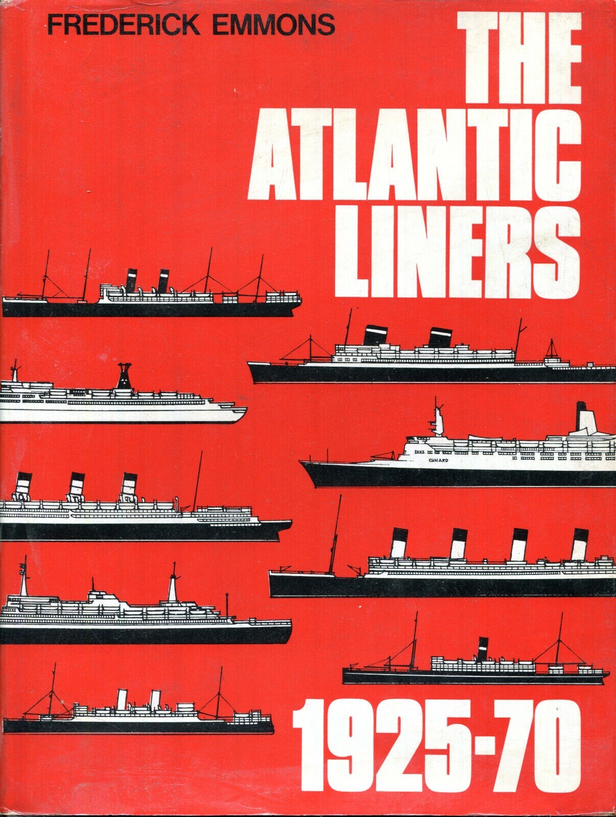 The Atlantic Liners: 1925-70 by Frederick Emmons 1972 Hardcover
