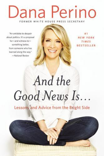 And the Good News Is…: Lessons and Advice – 1455589497, hardcover, Dana Perino