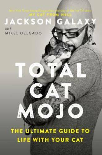Total Cat Mojo: The Ultimate Guide to Life with Your Cat – Paperback – GOOD