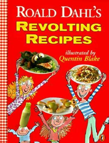 Roald Dahl’s Revolting Recipes – Paperback By Dahl, Roald – GOOD