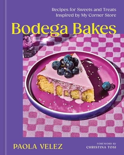 Bodega Bakes: Recipes for Sweets and Treats Inspired by My Corner Store – A …