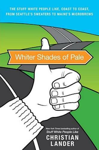 Whiter Shades of Pale: The Stuff White People Like, Coast to Coast, from – GOOD