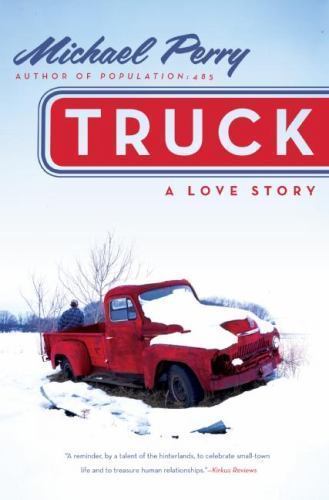 Truck: A Love Story – hardcover, 0060571179, Michael Perry