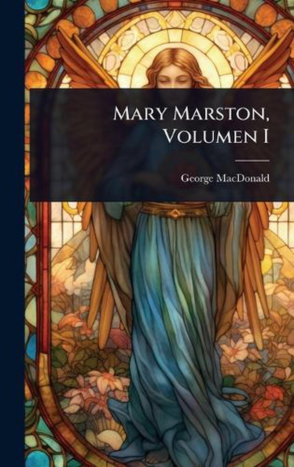 Mary Marston, Volumen I by George MacDonald Hardcover Book
