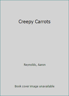 Creepy Carrots by Reynolds, Aaron