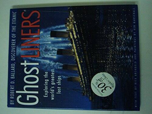 Ghost Liners : Exploring the Worlds Greatest Lost Ships – Hardcover – VERY GOOD
