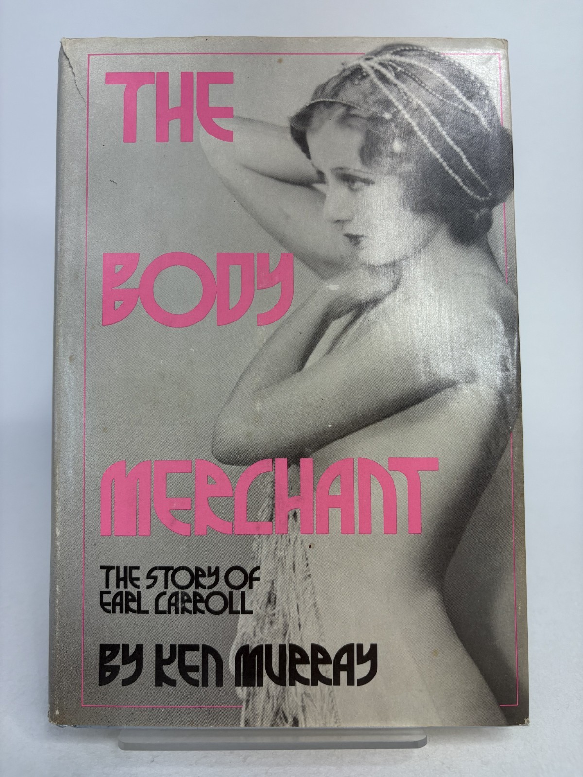 THE BODY MERCHANT: THE STORY OF EARL CARROLL By Ken Murray Hardcover Signed