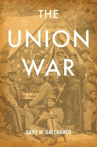 Union War by Gary W Gallagher: New