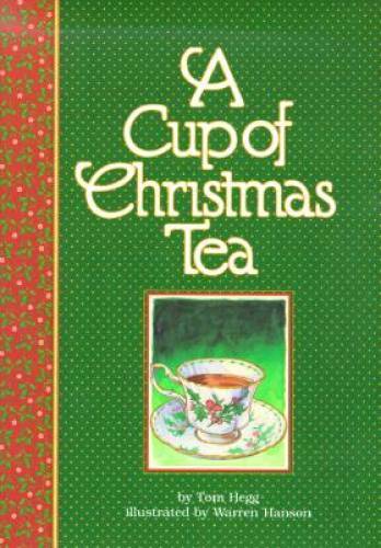 A Cup of Christmas Tea – Hardcover By Hegg, Tom – VERY GOOD