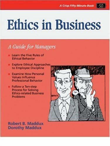 Ethics in Business: A Guide for Managers (Crisp Fifty-Minute Books) Maddux, Rob